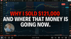 Why I Sold $121,000 And Where That Money Is Going Now.